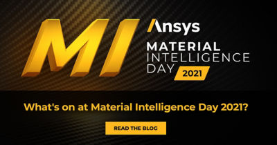 Unlock Material Intelligence at Ansys’ New Virtual Event