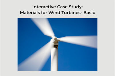 Interactive Case Studies: Materials for Wind Turbines - Basic