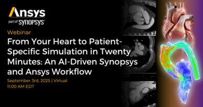From your heart to patient specific simulation in twenty minutes and AI driven Synopsys and Ansys workflow