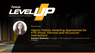 level-up-higher-fidelity-modeling-approaches-for-ftsi-fluid-thermal-and-structural-interaction.png