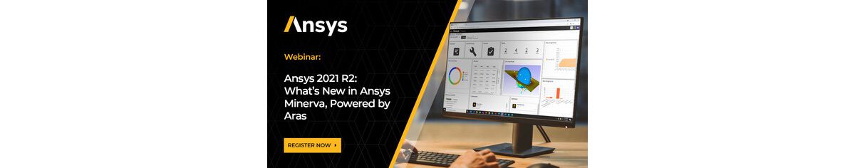 Ansys 2021 R2: What's New in Ansys Minerva | Ansys
