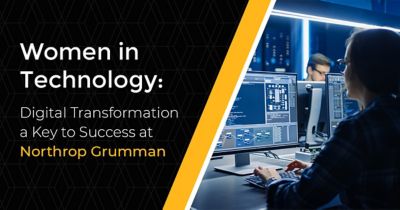 Women in Technology: Digital Transformation a Key to Success at Northrop Grumman