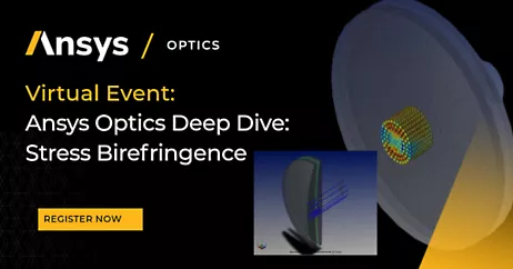 Ansys Optics Deep Dive: Stress Birefringence