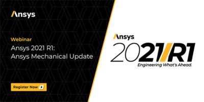 万博Ansys Mechanical 2021 R1更新网络研讨会